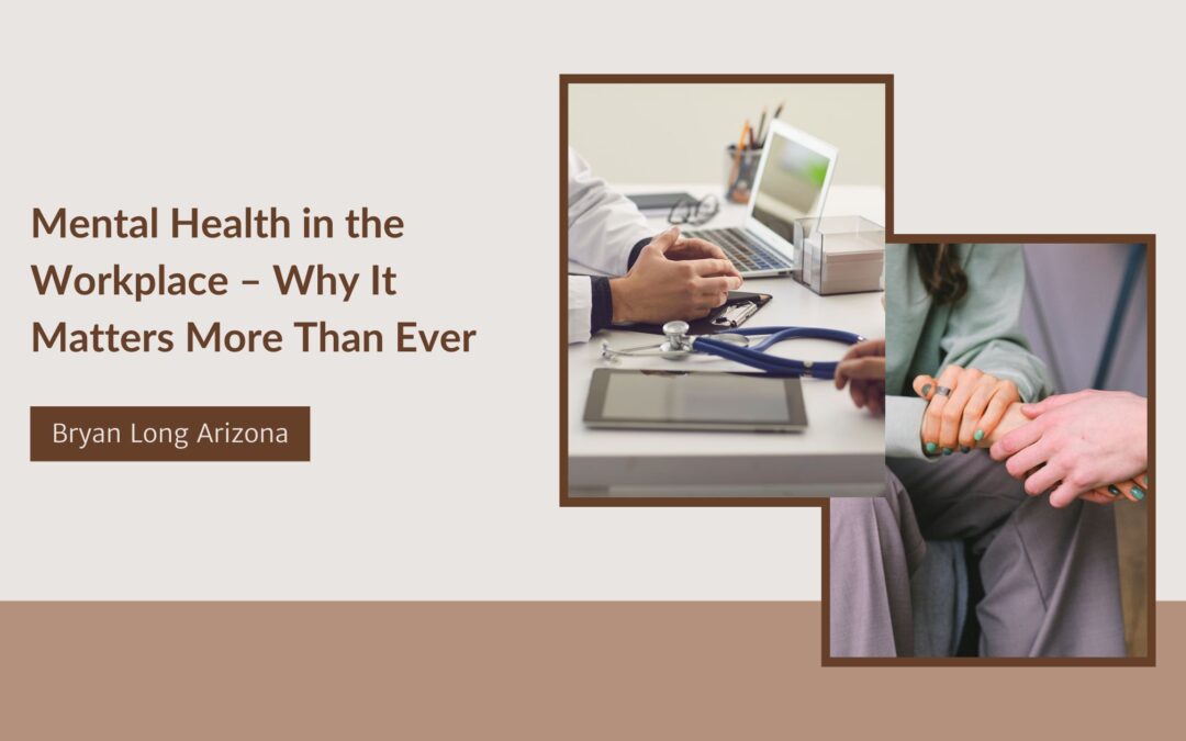 Mental Health in the Workplace – Why It Matters More Than Ever