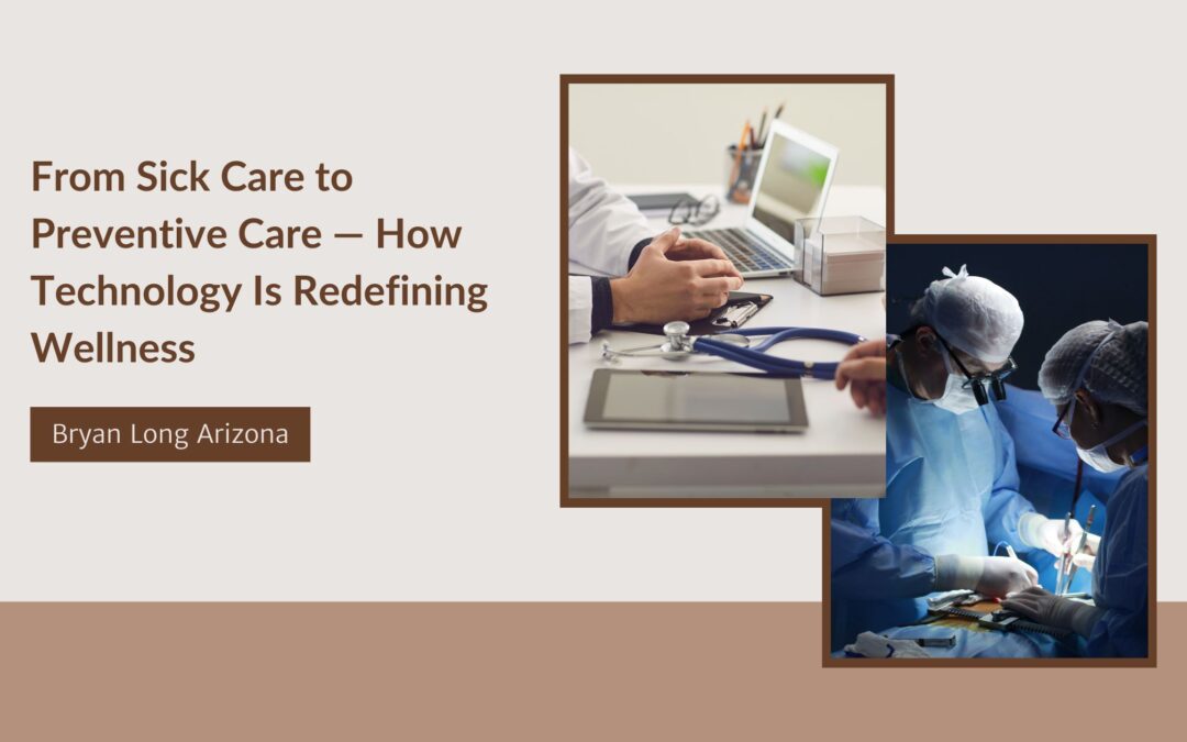 From Sick Care to Preventive Care — How Technology Is Redefining Wellness